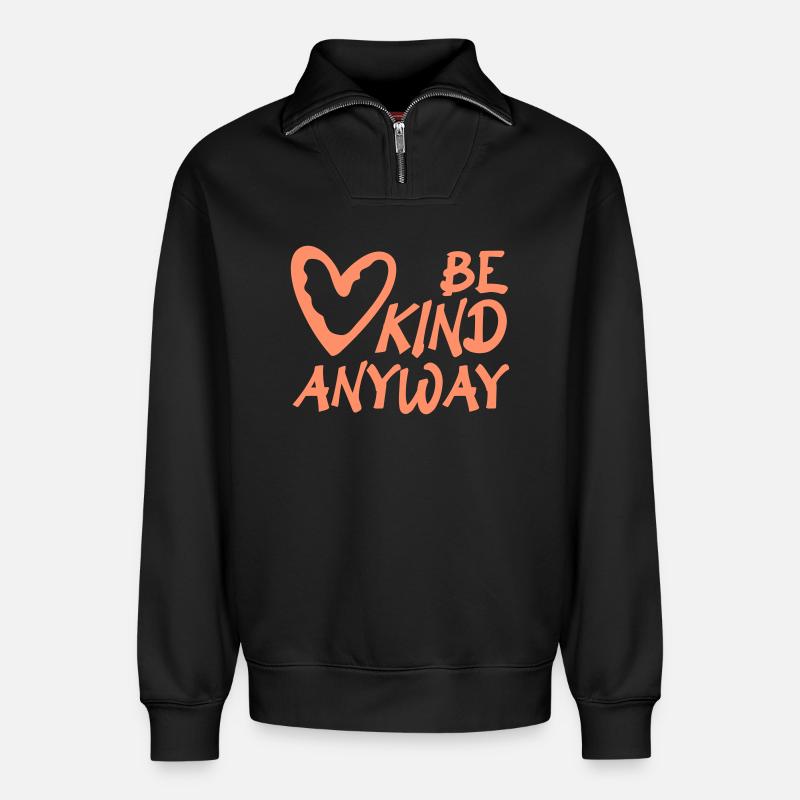Be Kind Anyway Freundlichkeit Statement Spruch - Relaxed Unisex Organic Half Zip Sweatshirt – von SPREAD - Schwarz