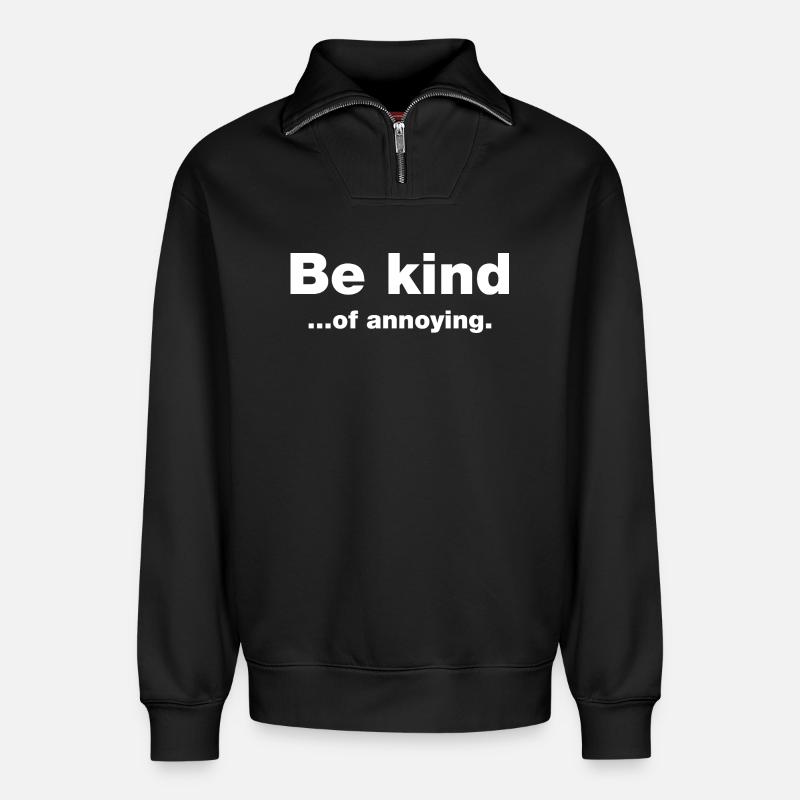 Sei freundlich... Nervig - Relaxed Unisex Organic Half Zip Sweatshirt – von SPREAD - Schwarz