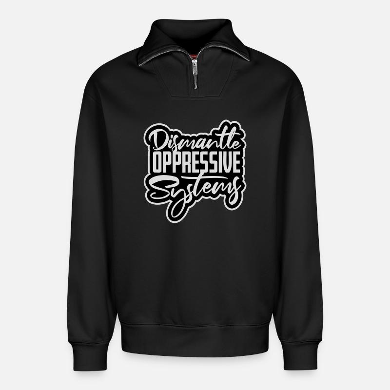 Dismantle Oppressive Systems Activism Statement - Relaxed Unisex Organic Half Zip Sweatshirt – by SPREAD - black