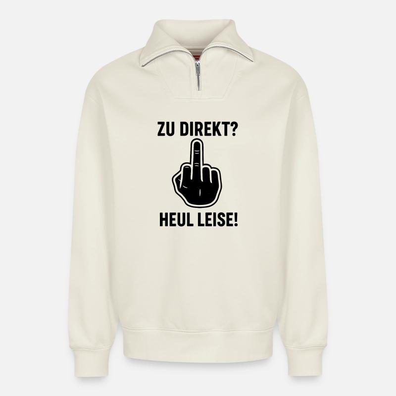 Zu Direkt ? Heul Leise ! - Relaxed Unisex Organic Half Zip Sweatshirt – von SPREAD - Naturweiß