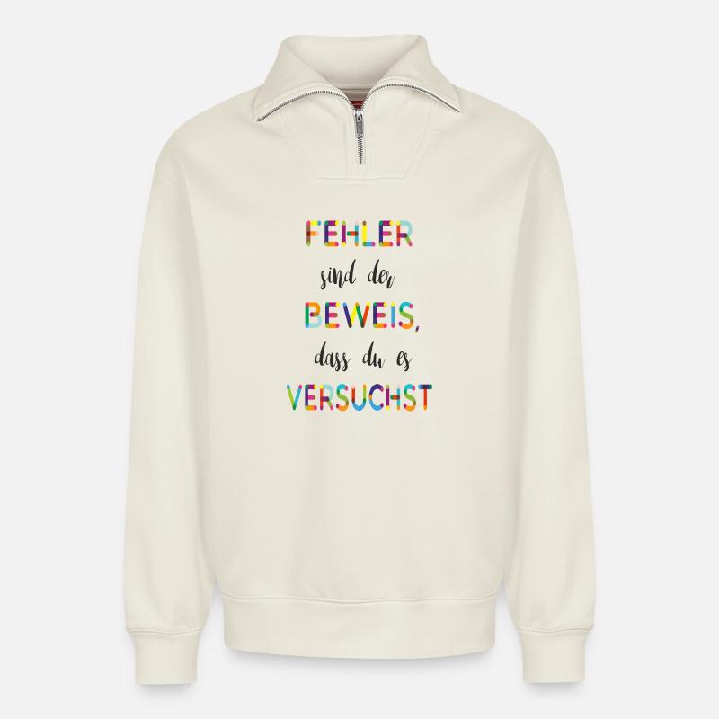 Fehler sind der Beweis – Motivationsspruch - Relaxed Unisex Organic Half Zip Sweatshirt – von SPREAD - Naturweiß