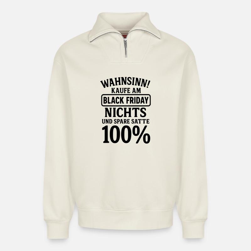 black friday lustiger spruch - Relaxed Unisex Organic Half Zip Sweatshirt – von SPREAD - Naturweiß