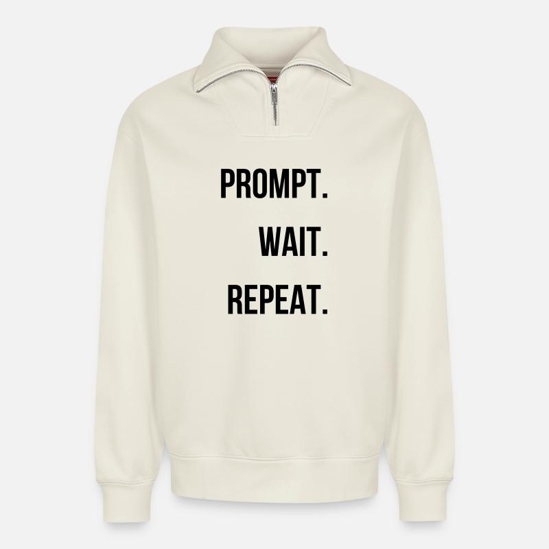 Prompt. Wait. Repeat. - Relaxed Unisex Organic Half Zip Sweatshirt – by SPREAD - off white