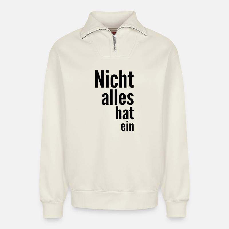 Nicht alles hat ein - Relaxed Unisex Organic Half Zip Sweatshirt – von SPREAD - Naturweiß