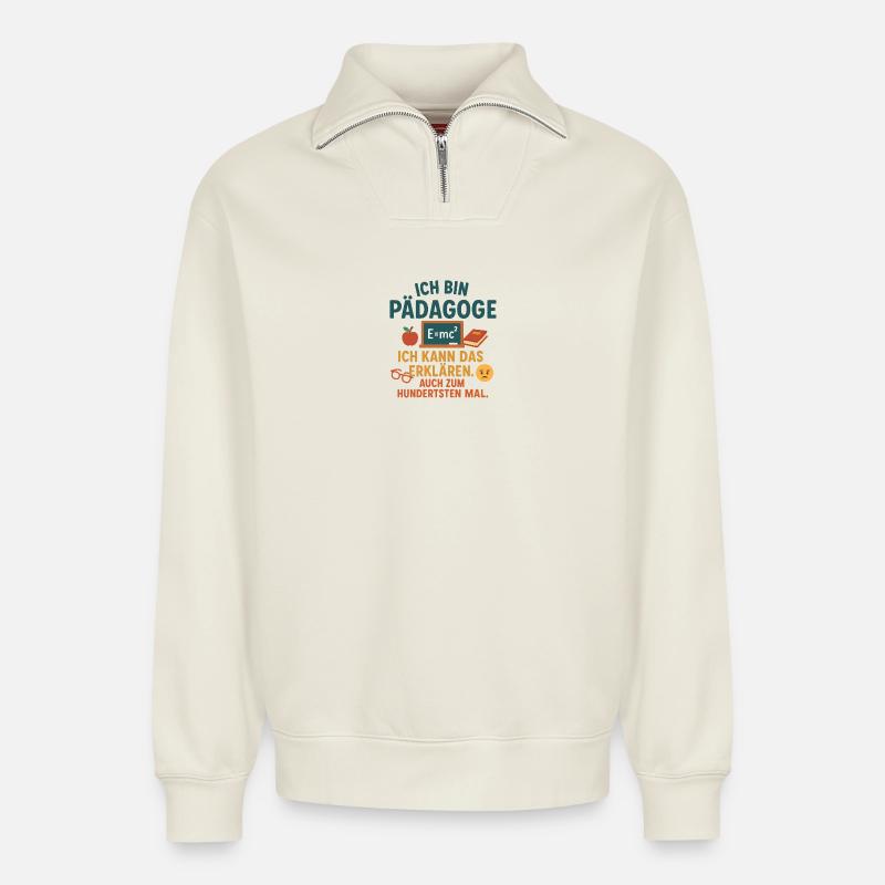Pädagoge- ich kann das erklären. - Relaxed Unisex Organic Half Zip Sweatshirt – von SPREAD - Naturweiß