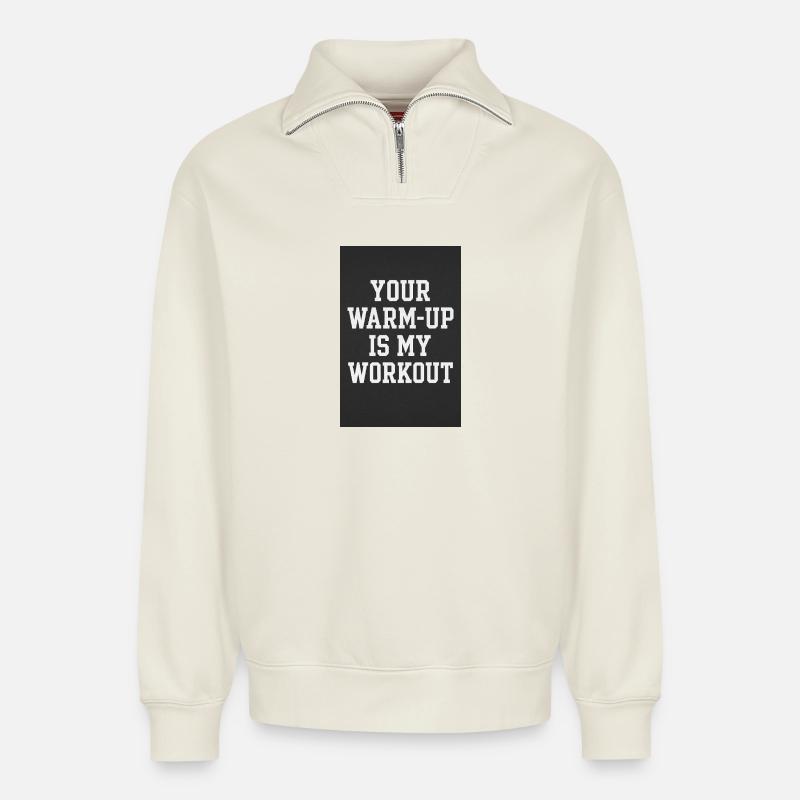 Motivationsspruch Workout - Relaxed Unisex Organic Half Zip Sweatshirt – von SPREAD - Naturweiß
