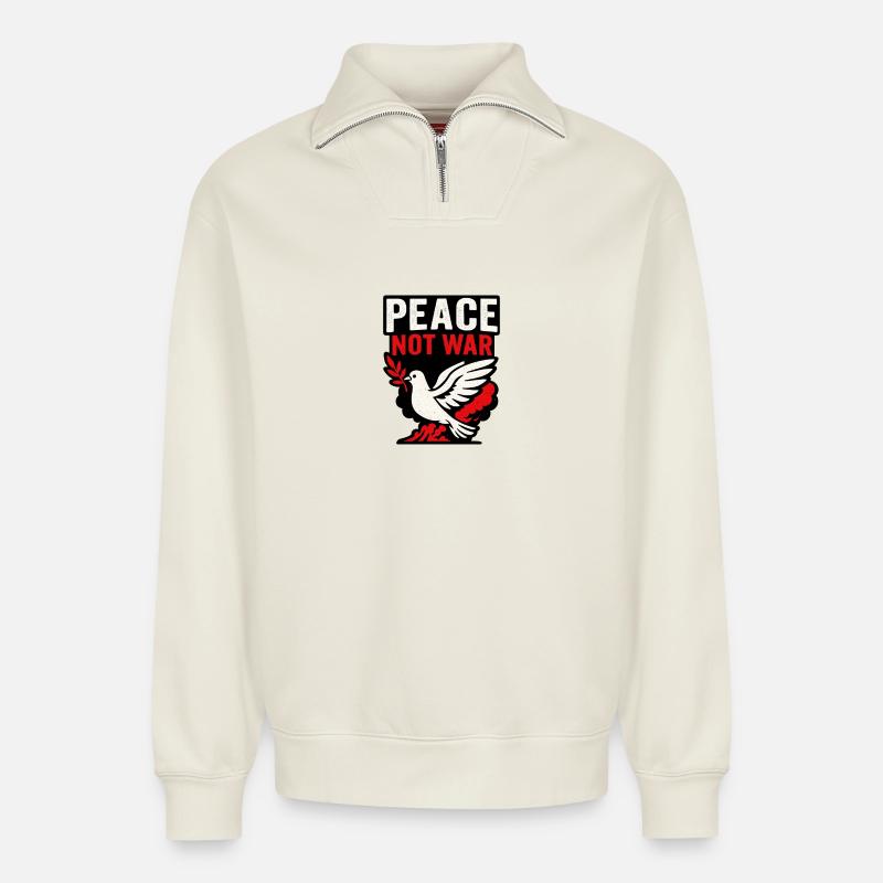 Peace Not War - Relaxed Unisex Organic Half Zip Sweatshirt – by SPREAD - off white
