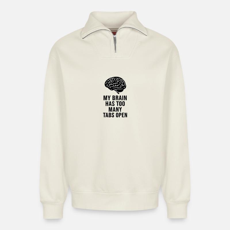 MY BRAIN HAS TOO MANY TABS OPEN - Sweat unisexe décontracté en coton biologique à demi-zip – de SPREAD - blanc cassé