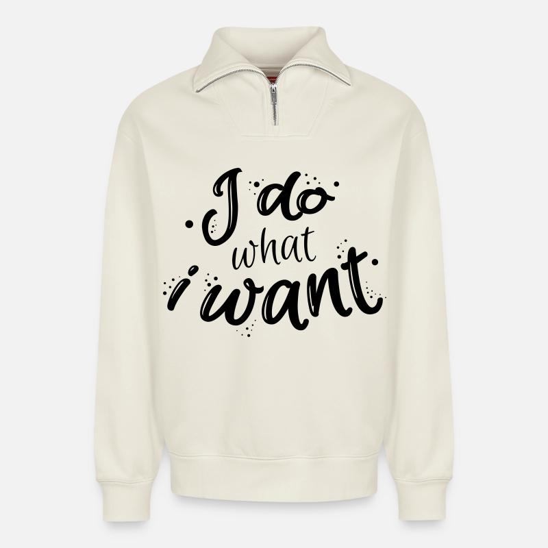 I do what I want - Relaxed Unisex Organic Half Zip Sweatshirt – von SPREAD - Naturweiß
