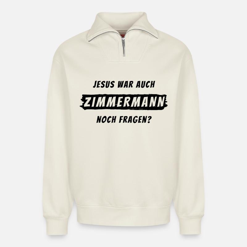 Zimmermann Geschenk Spruch Handwerker - Relaxed Unisex Organic Half Zip Sweatshirt – von SPREAD - Naturweiß