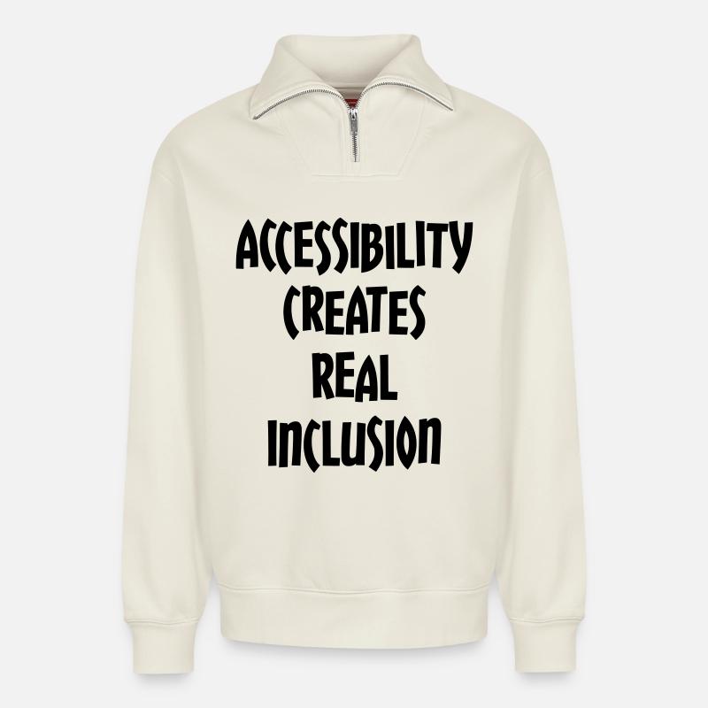 Accessibility creates true inclusion # - Relaxed Unisex Organic Half Zip Sweatshirt – by SPREAD - off white