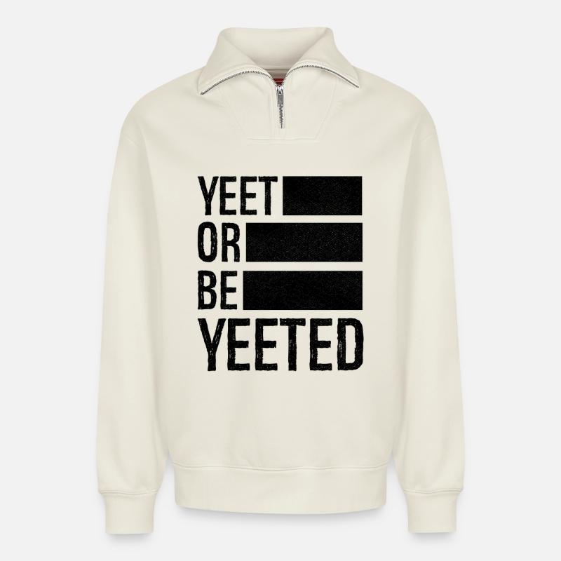 yeet or be yeeted - Relaxed Unisex Organic Half Zip Sweatshirt – von SPREAD - Naturweiß