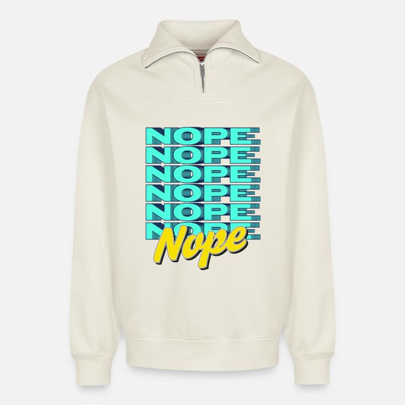 NOPE – Bold & Sassy Statement - Relaxed Unisex Organic Half Zip Sweatshirt – by SPREAD - off white