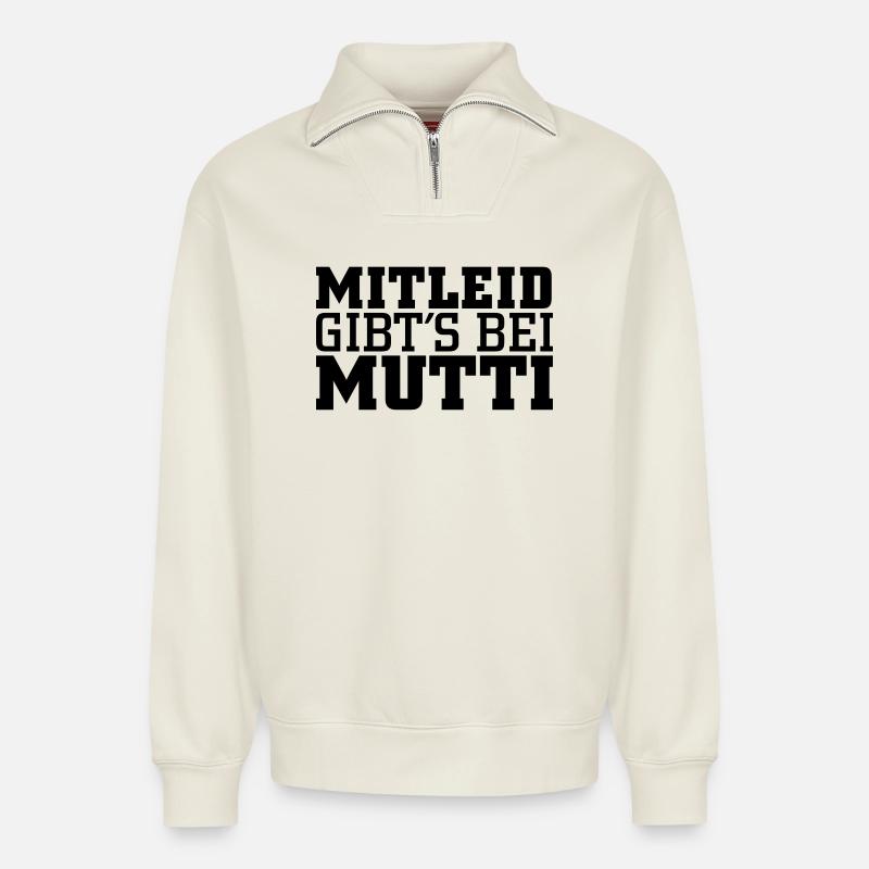Mitleid gib's bei Mutti - Relaxed Unisex Organic Half Zip Sweatshirt – von SPREAD - Naturweiß