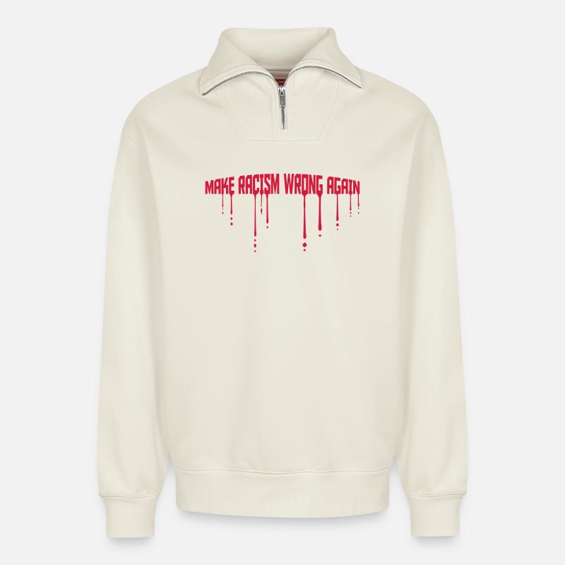 make racism wrong again - Relaxed Unisex Organic Half Zip Sweatshirt – by SPREAD - off white