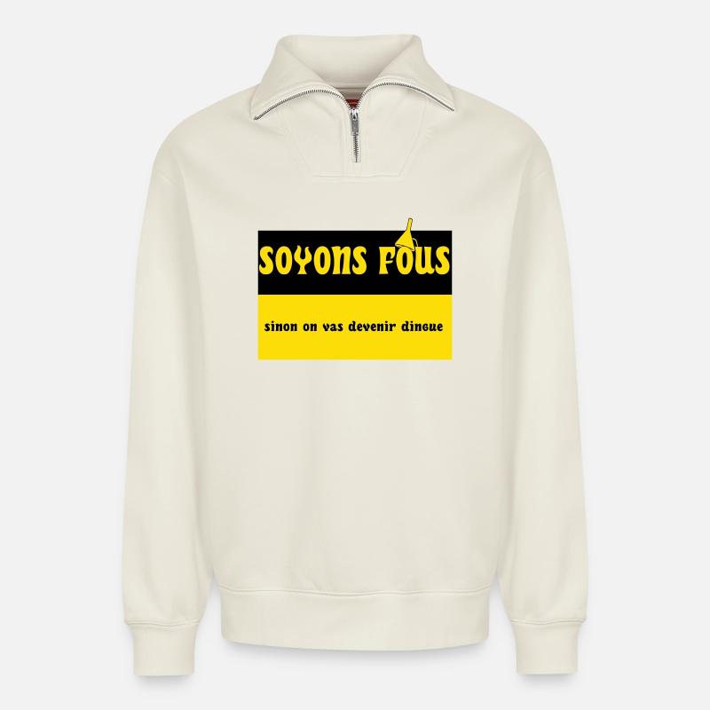 Let's be crazy - Relaxed Unisex Organic Half Zip Sweatshirt – by SPREAD - off white