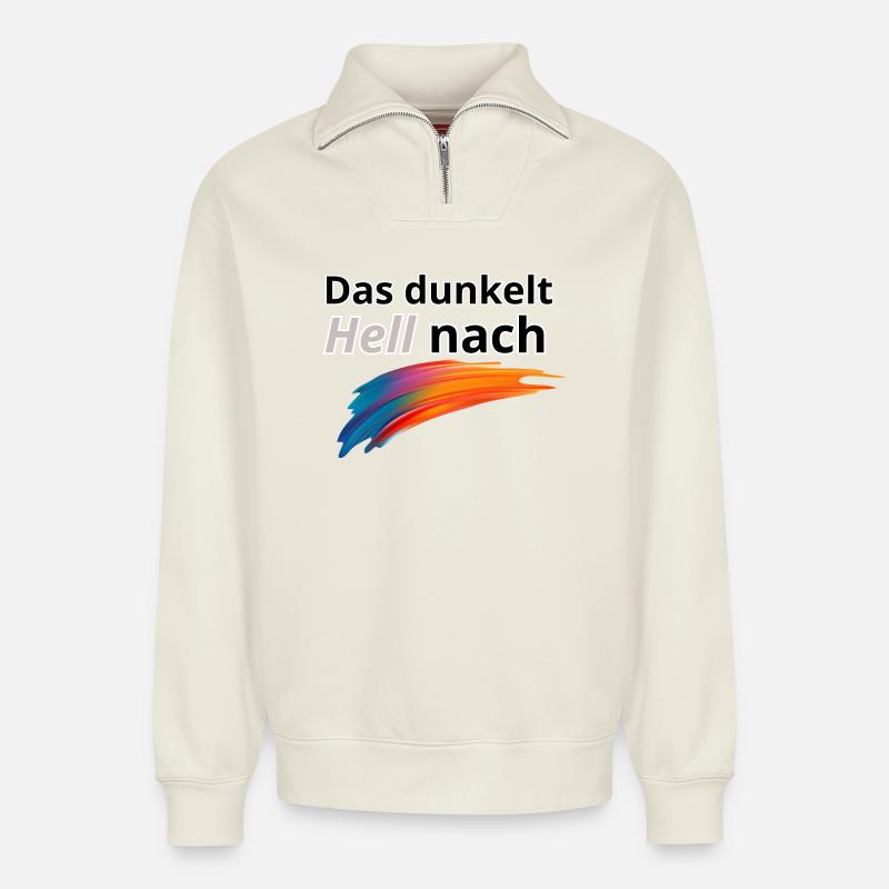 Das Dunkelt hell nach - Relaxed Unisex Organic Half Zip Sweatshirt – von SPREAD - Naturweiß
