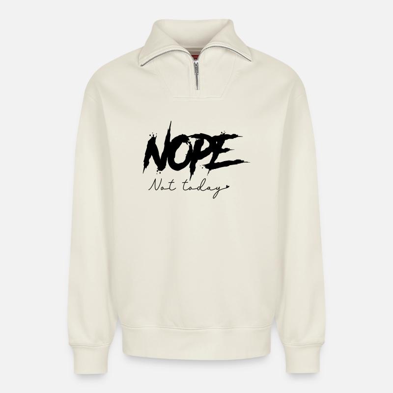 Nope - Not Today - Relaxed Unisex Organic Half Zip Sweatshirt – von SPREAD - Naturweiß