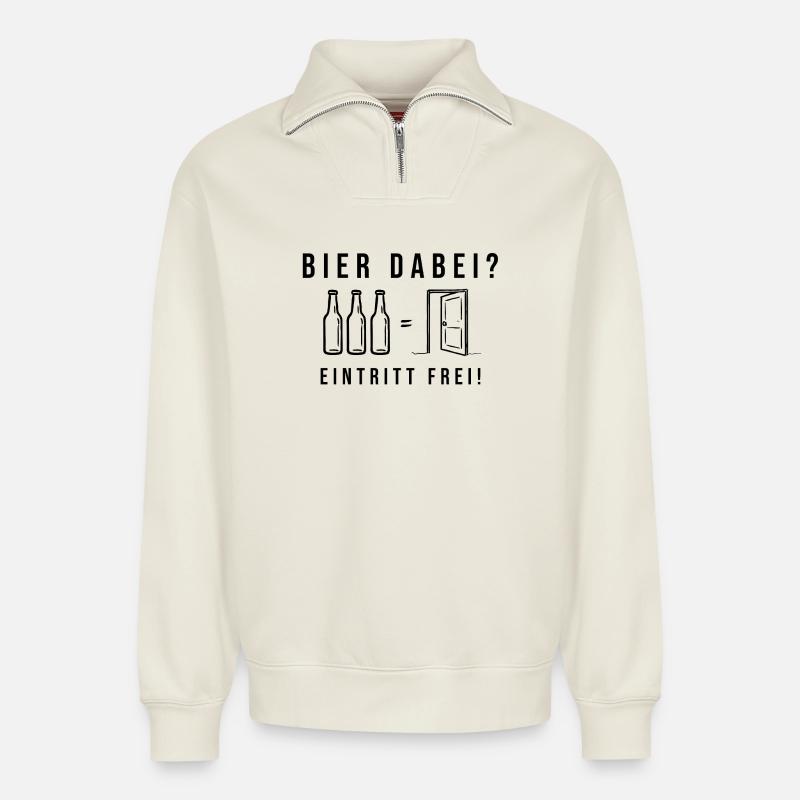 Bier dabei Eintritt frei Biersprüche Biergeschenk - Relaxed Unisex Organic Half Zip Sweatshirt – von SPREAD - Naturweiß