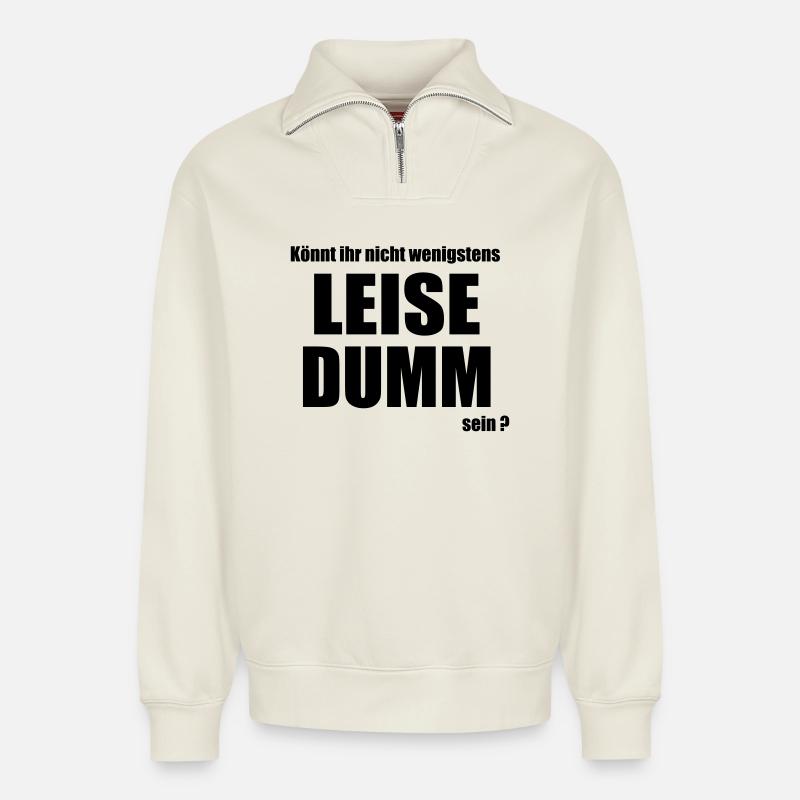 Leise dumm - Relaxed Unisex Organic Half Zip Sweatshirt – von SPREAD - Naturweiß
