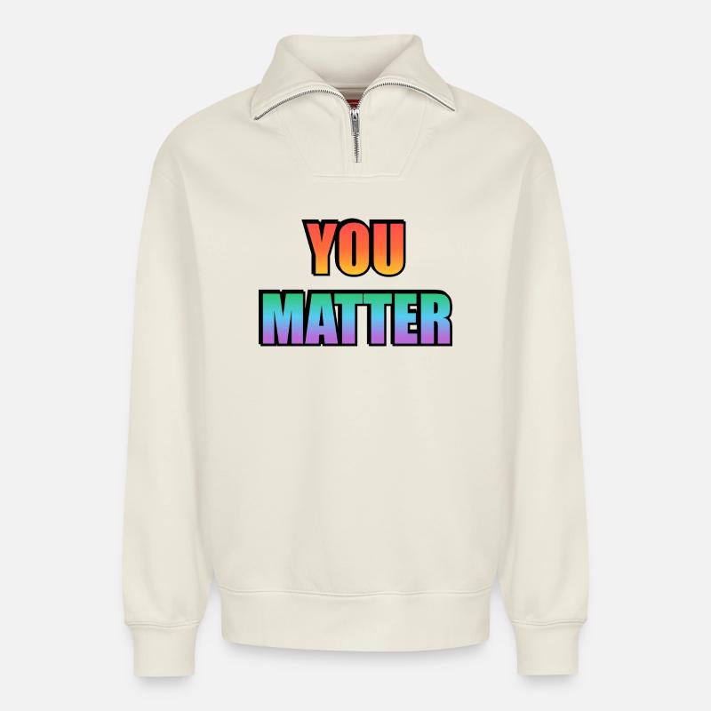 You Matter Verlaufstext - Relaxed Unisex Organic Half Zip Sweatshirt – von SPREAD - Naturweiß