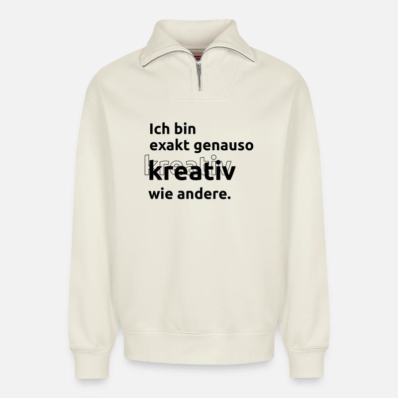Just as creative as others - Relaxed Unisex Organic Half Zip Sweatshirt – by SPREAD - off white
