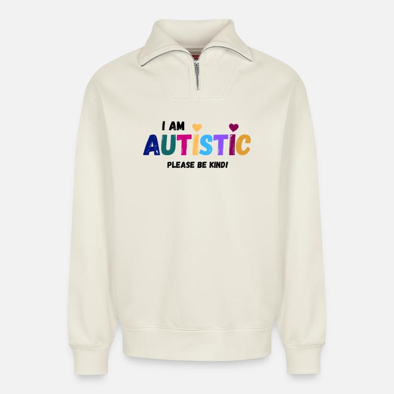 I am autistic - be kind - Relaxed Unisex Organic Half Zip Sweatshirt – von SPREAD - Naturweiß