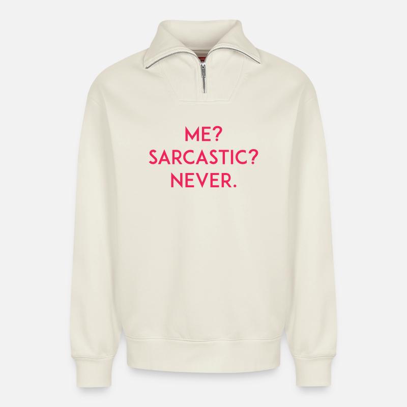 Ich? Sarkastisch? Niemals - Relaxed Unisex Organic Half Zip Sweatshirt – von SPREAD - Naturweiß