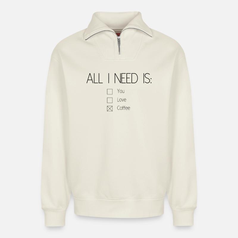 All I need is coffee - Sweat unisexe décontracté en coton biologique à demi-zip – de SPREAD - blanc cassé
