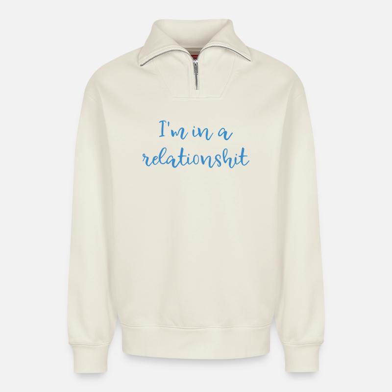 Ich bin in einer Beziehungsscheiße - Relaxed Unisex Organic Half Zip Sweatshirt – von SPREAD - Naturweiß