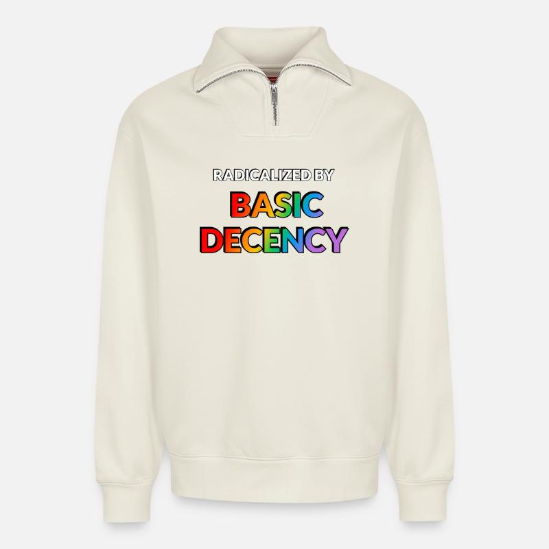 Radicalized By Basic Decency - Relaxed Unisex Organic Half Zip Sweatshirt – by SPREAD - off white