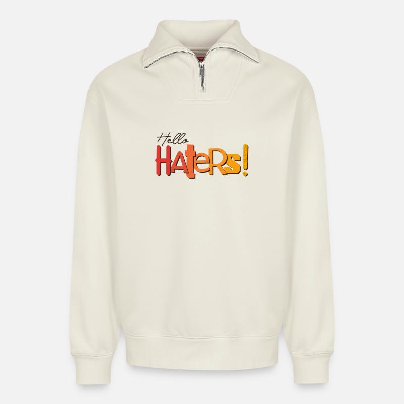 Hello Haters! Cool statement - Relaxed Unisex Organic Half Zip Sweatshirt – by SPREAD - off white