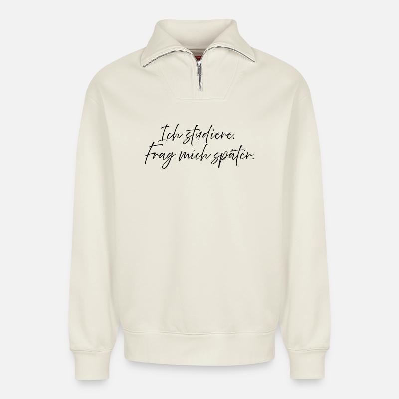 Ich studiere. Frag mich später. - Relaxed Unisex Organic Half Zip Sweatshirt – von SPREAD - Naturweiß