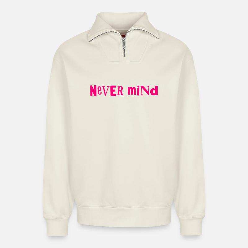 Never mind - Relaxed Unisex Organic Half Zip Sweatshirt – von SPREAD - Naturweiß
