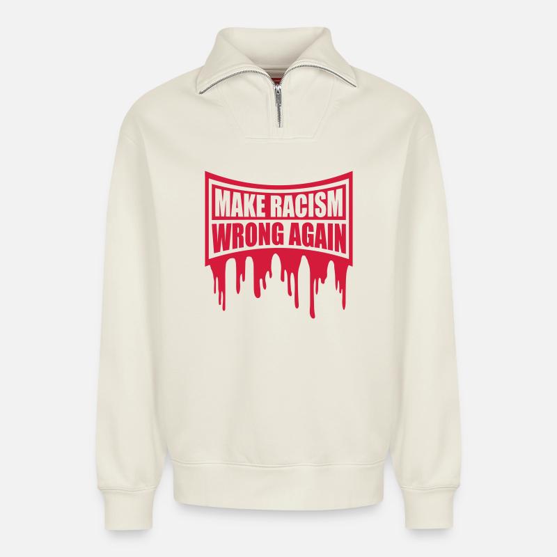 make racism wrong again - Relaxed Unisex Organic Half Zip Sweatshirt – by SPREAD - off white