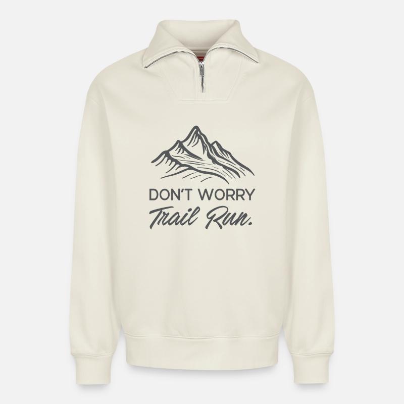 Don't Worry. Trail Run. - Relaxed Unisex Organic Half Zip Sweatshirt – by SPREAD - off white