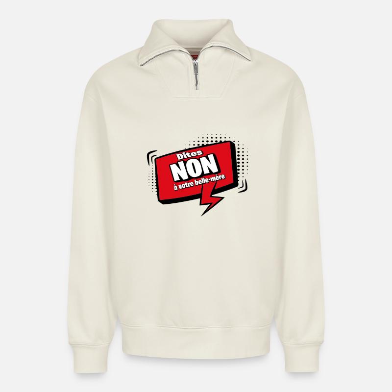 Sag nein zu deiner Schwiegermutter - Relaxed Unisex Organic Half Zip Sweatshirt – von SPREAD - Naturweiß