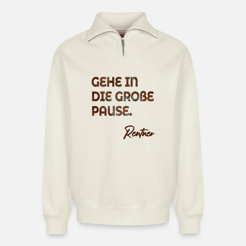 RENTNER SPRÜCHE GROßE PAUSE RENTE - Relaxed Unisex Organic Half Zip Sweatshirt – von SPREAD - Naturweiß