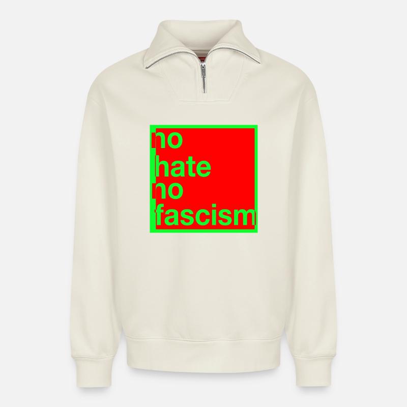 no hate no fascism - Relaxed Unisex Organic Half Zip Sweatshirt – by SPREAD - off white