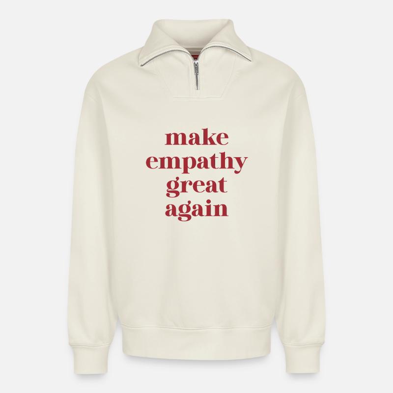 Funny Quote – Make Empathy Great Again - Relaxed Unisex Organic Half Zip Sweatshirt – von SPREAD - Naturweiß
