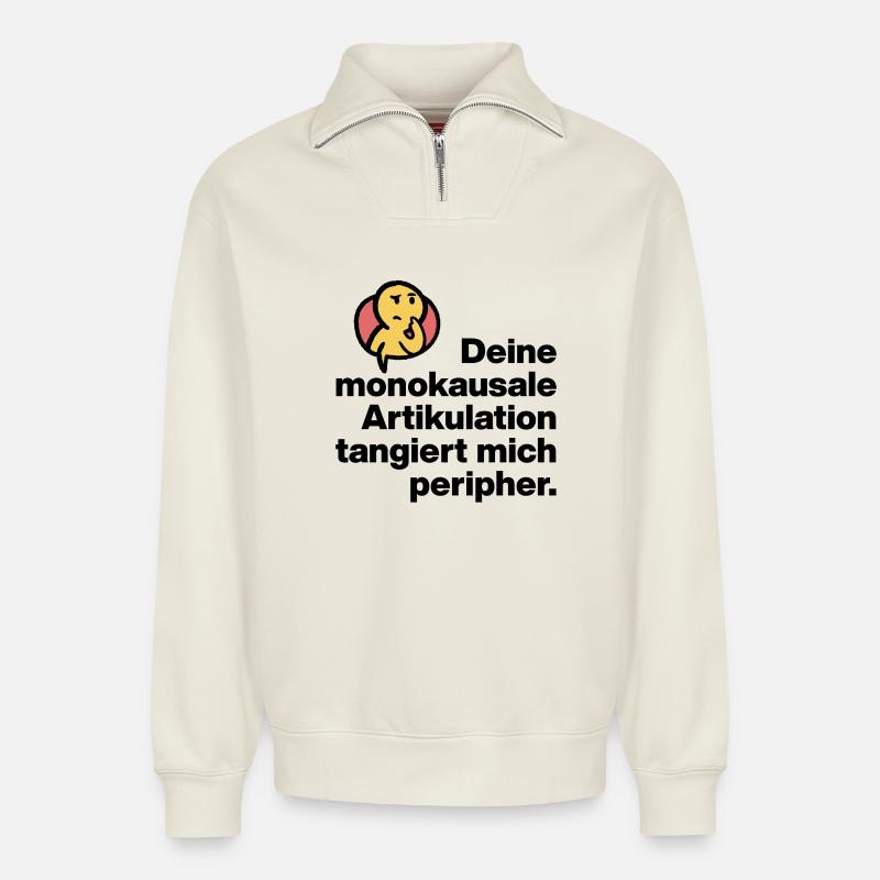 DEINE MONOKAUSALE ARTICULATION, DUMM SARKASMUS - Relaxed Unisex Organic Half Zip Sweatshirt – von SPREAD - Naturweiß