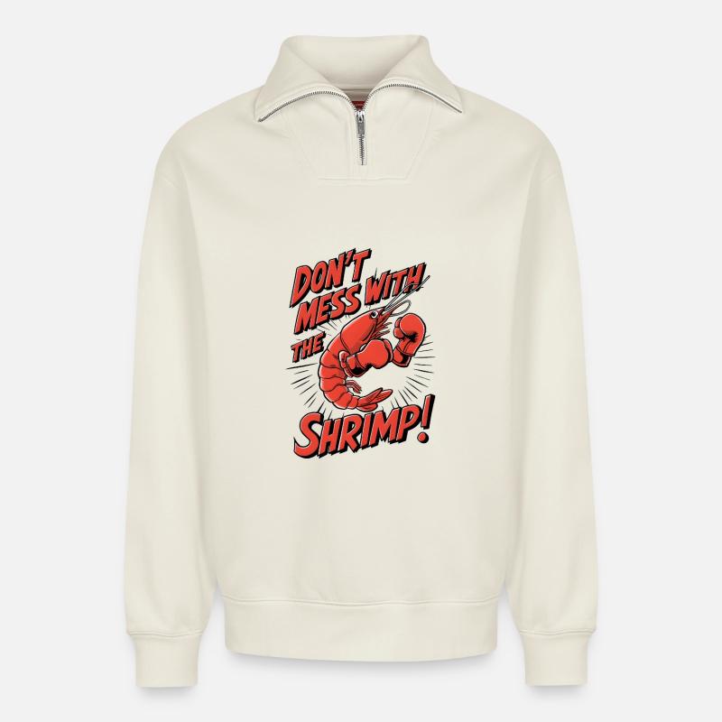 Don’t Mess with the Shrimp - Relaxed Unisex Organic Half Zip Sweatshirt – von SPREAD - Naturweiß