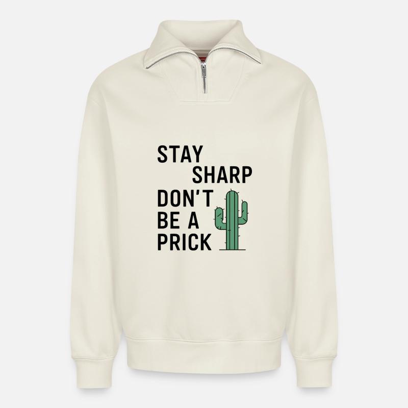 Stay Sharp, Don’t Be a Prick - Relaxed Unisex Organic Half Zip Sweatshirt – von SPREAD - Naturweiß