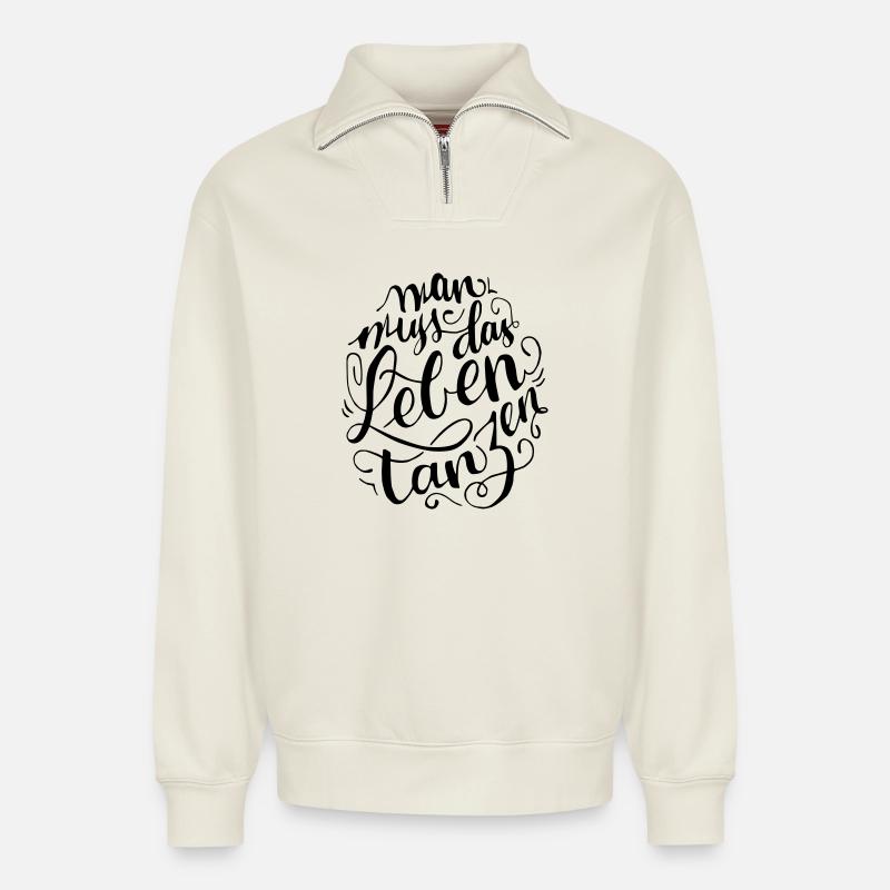 Mann muss das Leben Tanzen - Relaxed Unisex Organic Half Zip Sweatshirt – von SPREAD - Naturweiß