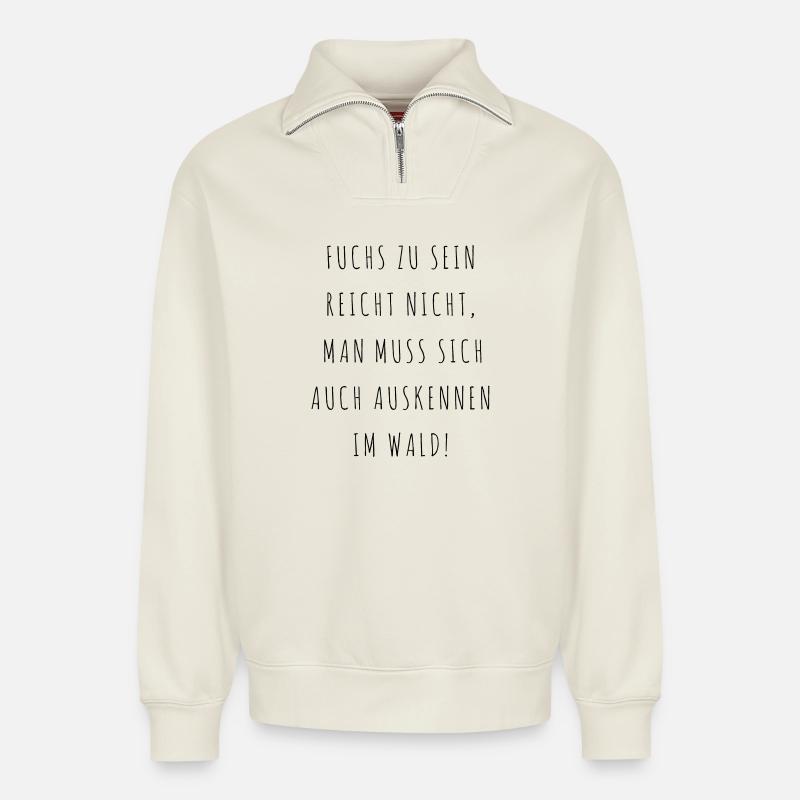 cooler schlauer Fuchs Füchse Spruch - Relaxed Unisex Organic Half Zip Sweatshirt – von SPREAD - Naturweiß