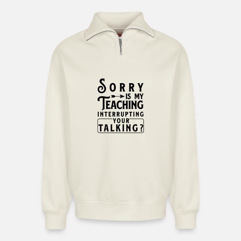 Funny Teacher Quote Teaching - Relaxed Unisex Organic Half Zip Sweatshirt – by SPREAD - off white