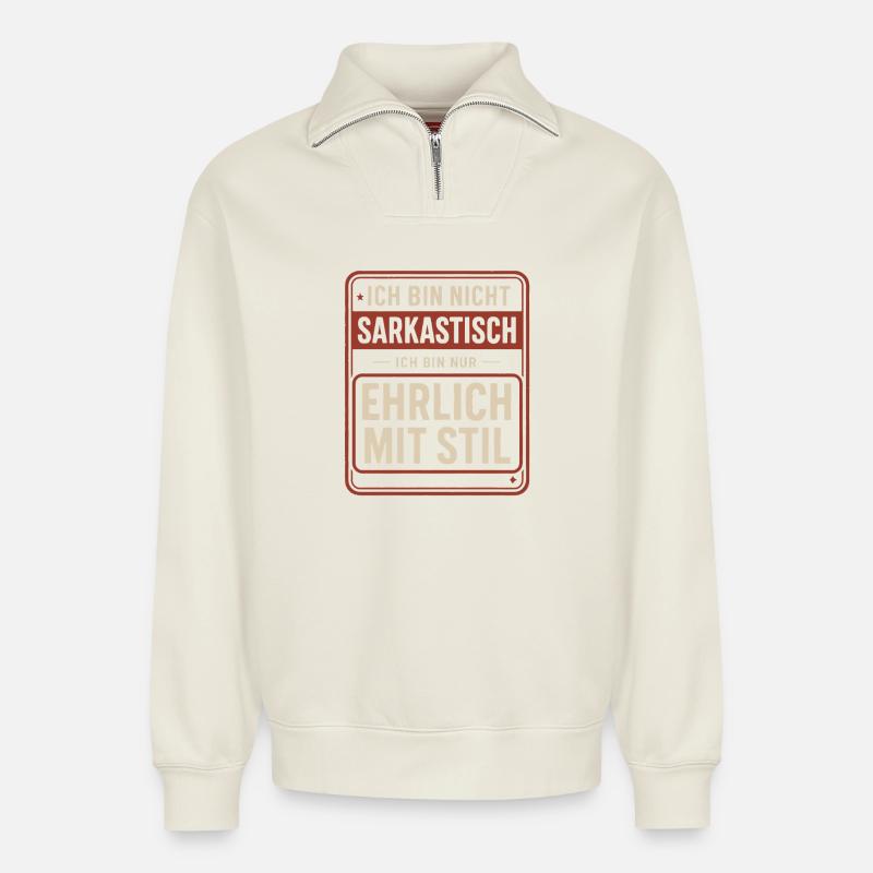 Nicht sarkastisch – ehrlich mit Stil Spruch - Relaxed Unisex Organic Half Zip Sweatshirt – von SPREAD - Naturweiß