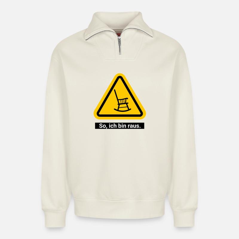 So, ich bin raus. Ruhestand Warnschild - Relaxed Unisex Organic Half Zip Sweatshirt – von SPREAD - Naturweiß
