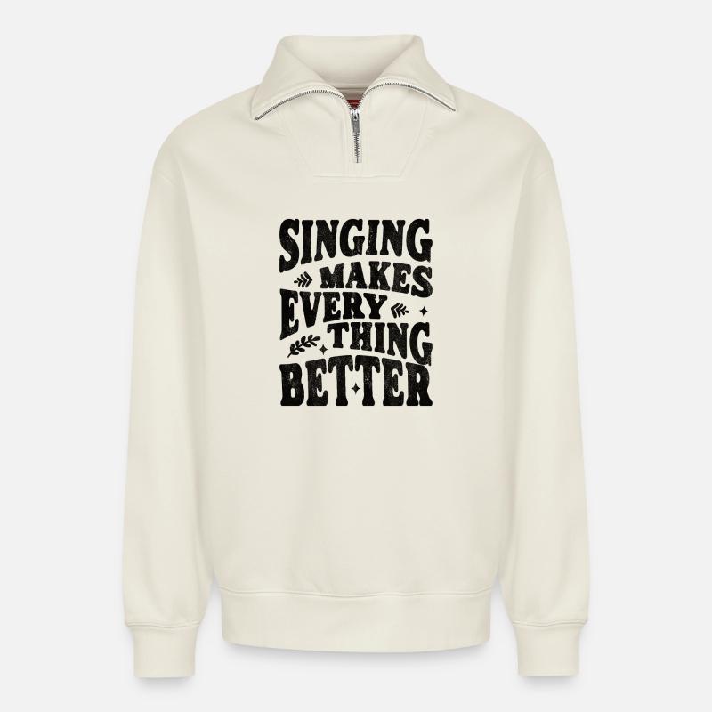 Singing makes everything better - schwarz - Relaxed Unisex Organic Half Zip Sweatshirt – von SPREAD - Naturweiß