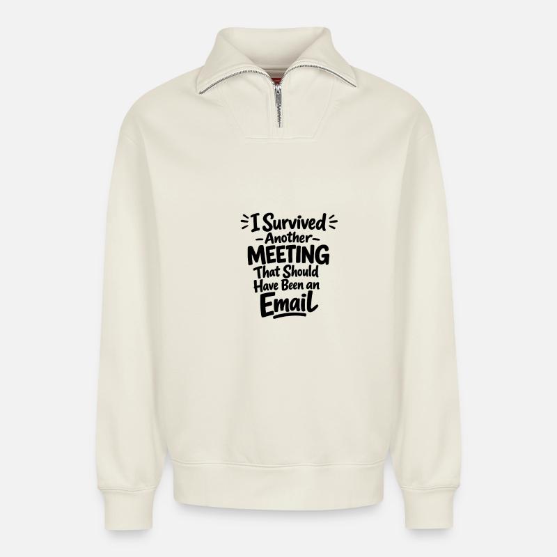 Witziges Bürohumor Meeting E-Mail Design - Relaxed Unisex Organic Half Zip Sweatshirt – von SPREAD - Naturweiß